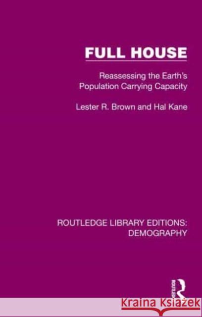 Full House: Reassessing the Earth’s Population Carrying Capacity Lester Brown Kane Hal 9781032548401 Routledge - książka
