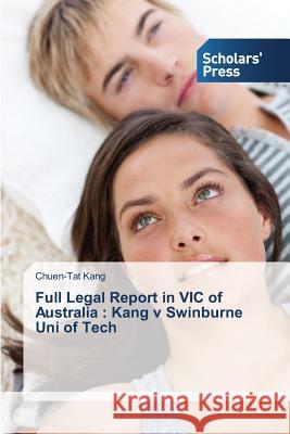 Full Legal Report in VIC of Australia: Kang v Swinburne Uni of Tech Kang Chuen-Tat 9783639666168 Scholars' Press - książka