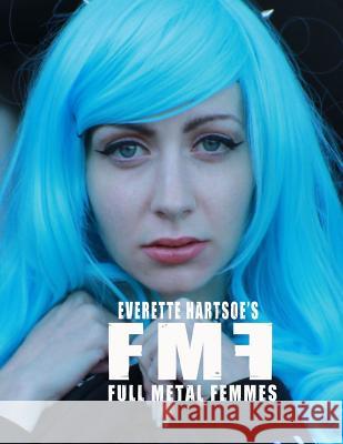 Full Metal Femmes: Sythe Seven vol.1 Everette Hartsoe Alyssa Klimek 9781548623494 Createspace Independent Publishing Platform - książka