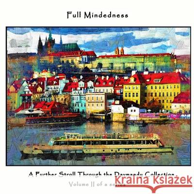 Full Mindedness: A Further Stroll Through the Davmandy Collection David Petersen, Mandy Conti 9780359701568 Lulu.com - książka