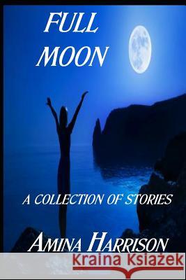 Full Moon Amina Harrison 9781495914980 Createspace - książka