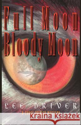 Full Moon-Bloody Moon Lee Driver 9780966602180 Full Moon Publishing - książka