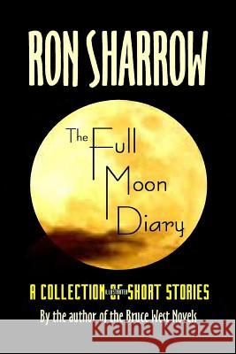 Full Moon Diary Revised Ron Sharrow 9781523882205 Createspace Independent Publishing Platform - książka