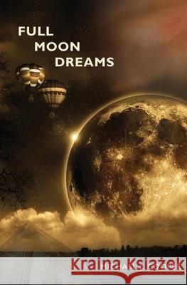 Full Moon Dreams Michael J. Cooper 9781453651490 Createspace - książka