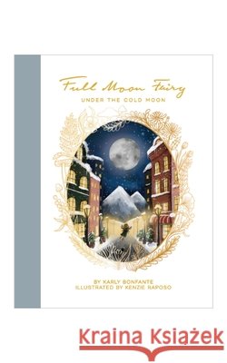 Full Moon Fairy: Under the Cold Moon Karly Bonfante 9798989058747 Full Moon Fairy - książka