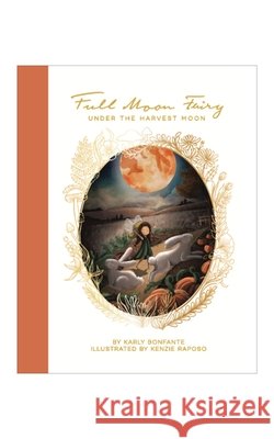 Full Moon Fairy: Under the Harvest Moon Karly Bonfante 9798989058716 Full Moon Fairy - książka