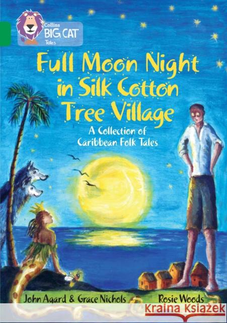 Full Moon Night in Silk Cotton Tree Village: A Collection of Caribbean Folk Tales: Band 15/Emerald Grace Nichols 9780008147242 HarperCollins Publishers - książka