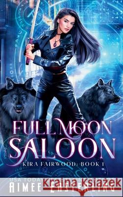 Full Moon Saloon Aimee Easterling 9798402226166 Wetknee Books - książka