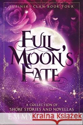 Full Moon's Fate: A Collection of Lupinski Clan Short Stories & Novellas Emmy Gatrell 9781089275138 Independently Published - książka