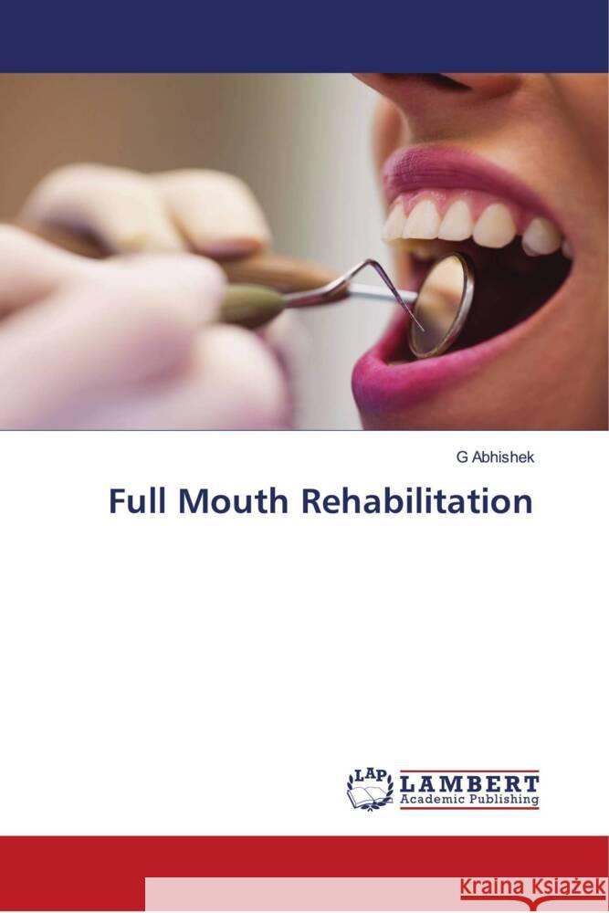 Full Mouth Rehabilitation Abhishek, G 9786204738727 LAP Lambert Academic Publishing - książka
