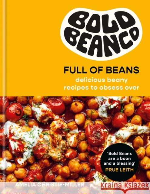 Full of Beans: Delicious Beany Recipes to Obsess Over Amelia Christie-Miller 9781804192979 Octopus Publishing Group - książka