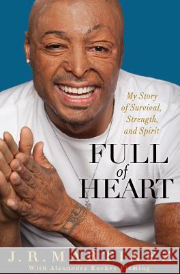 Full of Heart: My Story of Survival, Strength, and Spirit J. R. Martinez Alexandra Fleming 9781401324742 Hyperion Books - książka