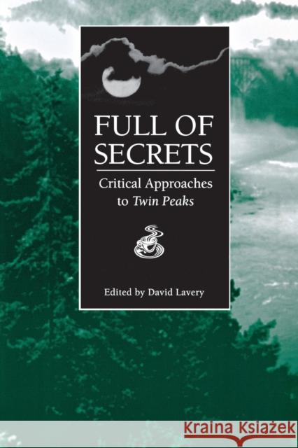 Full of Secrets: Critical Approaches to Twin Peaks Lavery, David 9780814325063 Wayne State University Press - książka