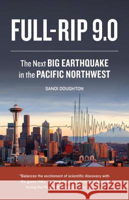Full-Rip 9.0: The Next Big Earthquake in the Pacific Northwest Sandi Doughton 9781570619427 Sasquatch Books - książka
