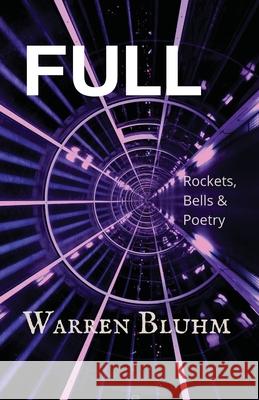 Full: Rockets, Bells & Poetry Warren Bluhm 9781737349907 Warren Bluhm - książka