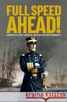 Full Speed Ahead!: America's First Admiral: David Glasgow Farragut Louise Borden 9781684379057 Calkins Creek Books - książka