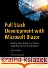 Full Stack Development with Microsoft Blazor: Building Web, Mobile, and Desktop Applications in .NET 8 and Beyond Peter Himschoot 9798868810060 Springer-Verlag Berlin and Heidelberg GmbH & 