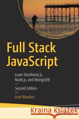 Full Stack JavaScript: Learn Backbone.Js, Node.Js, and Mongodb Mardan, Azat 9781484237175 Apress - książka