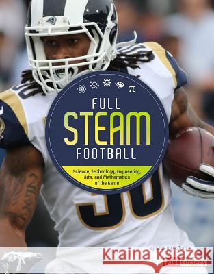 Full STEAM Football: Science, Technology, Engineering, Arts, and Mathematics of the Game McCollum, Sean 9781543530438 Capstone Press - książka