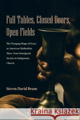 Full Tables, Closed Doors, Open Fields Steven David Bruns 9781532614743 Pickwick Publications - książka