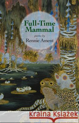 Full-Time Mammal Rennie Ament 9781685970710 University of Iowa Press - książka