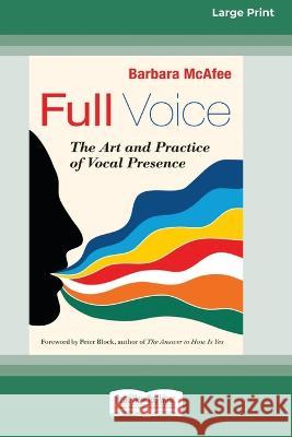 Full Voice: The Art and Practice of Vocal Presence [16 Pt Large Print Edition] Barbara McAfee 9780369381194 ReadHowYouWant - książka