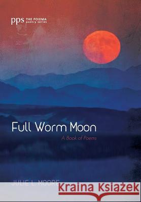 Full Worm Moon Julie L Moore 9781532647611 Cascade Books - książka