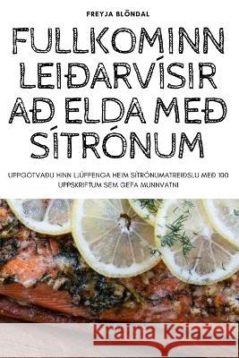 Fullkominn Lei?arv?sir A? Elda Me? S?tr?num Freyja Bl?ndal 9781783578818 Freyja Blondal - książka