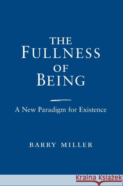 Fullness of Being: A New Paradigm for Existence Barry Miller 9780268028640 University of Notre Dame Press - książka
