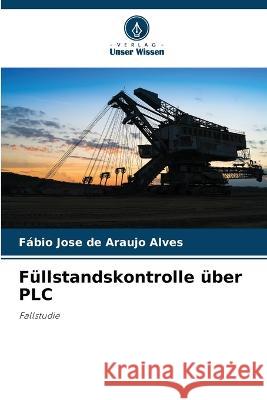 Fullstandskontrolle uber PLC Fabio Jose de Araujo Alves   9786205951385 Verlag Unser Wissen - książka