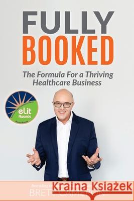 Fully Booked: The Formula for a Thriving Healthcare Business Brett Cameron 9781922380210 Mind Potential Publishing - książka