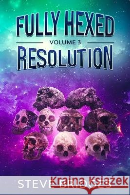 Fully Hexed Volume Three: Resolution Steve Bridges   9798742853831 Independently Published - książka