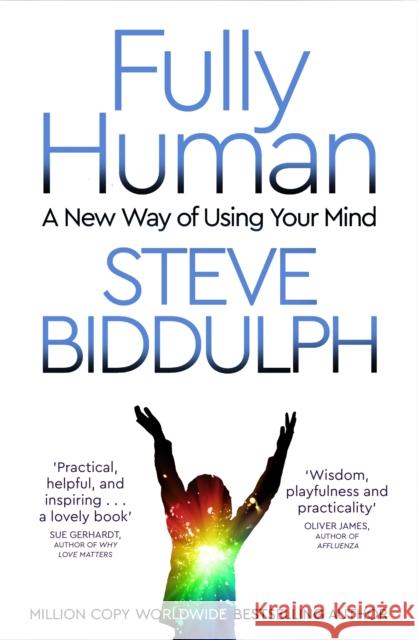 Fully Human: A New Way of Using Your Mind STEVE BIDDULPH 9781509884759 Pan Macmillan - książka