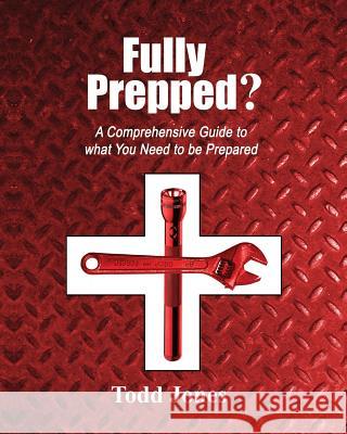 Fully Prepped? Todd Jones 9781500150747 Createspace - książka