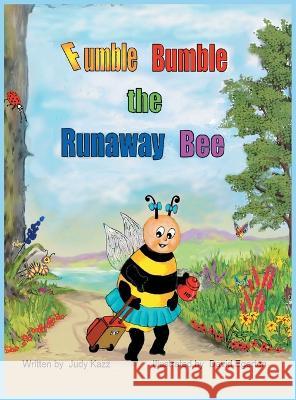 Fumble Bumble the Runaway Bee Judy Kazz, David Egerton 9781685366636 Westwood Books Publishing - książka