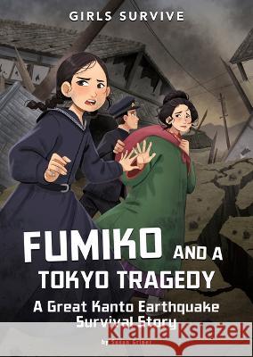 Fumiko and a Tokyo Tragedy: A Great Kanto Earthquake Survival Story Susan Griner Wendy Tan Shiau Wei 9781669014515 Stone Arch Books - książka