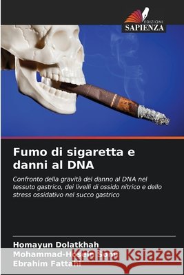 Fumo di sigaretta e danni al DNA Dolatkhah, Homayun, Somi, Mohammad-Hosein, Fattahi, Ebrahim 9786203711462 Edizioni Sapienza - książka