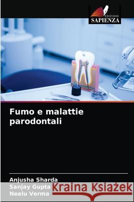 Fumo e malattie parodontali Anjusha Sharda, Sanjay Gupta, Neelu Verma 9786204084251 Edizioni Sapienza - książka