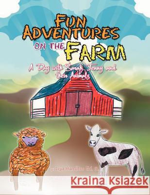 Fun Adventures on the Farm: A Day with Sarah, Jenny and their Animals Hamilton, Lisa 9781465356017 Xlibris Corporation - książka