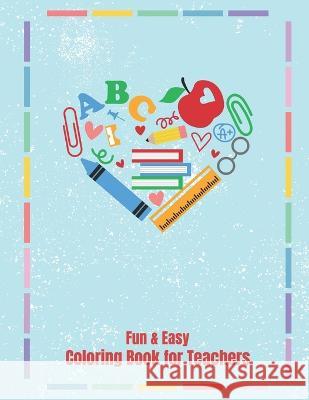 Fun and Easy Coloring Book for Teachers: Teacher Appreciation Gift Sarah Klinger   9798388940322 Independently Published - książka