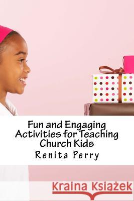 Fun and Engaging Activities for Teaching Church Kids Renita Perry 9781987656657 Createspace Independent Publishing Platform - książka