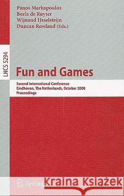 Fun and Games: Second International Conference, Eindhoven, the Netherlands, October 20-21, 2008, Proceedings Markopoulos, Panos 9783540883210 Springer - książka