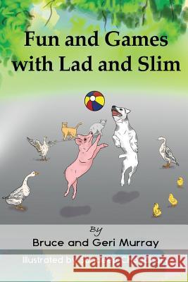 Fun and Games with Lad and Slim: [none] Bruce A. Murray Geralyn (Geri) Murray Sandeep Choudhary 9780578503998 Geniebooks - książka