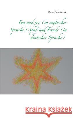 Fun and joy (in englischer Sprache) Spaß und Freude (in deutscher Sprache) Peter Oberfrank 9783748125792 Books on Demand - książka