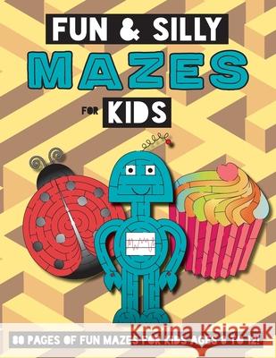 Fun and Silly Mazes for Kids: (Ages 8-12) Maze Activity Workbook Engage Books 9781774379295 Engage Books - książka