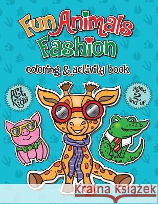 Fun Animals Fashion: Coloring & Activity Book Anna Nadler   9781958428320 Anna Nadler Art - książka