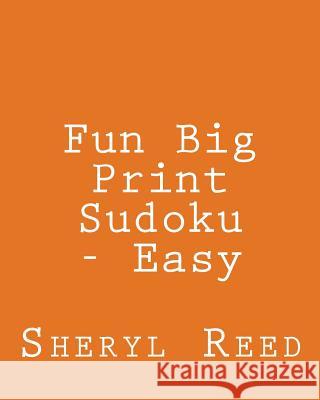 Fun Big Print Sudoku - Easy: Large Grid Sudoku Puzzles Sheryl Reed 9781477625934 Createspace - książka