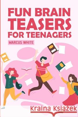 Fun Brain Teasers For Teenagers: Arrow Number Puzzles Marcus White 9781726645966 Independently Published - książka