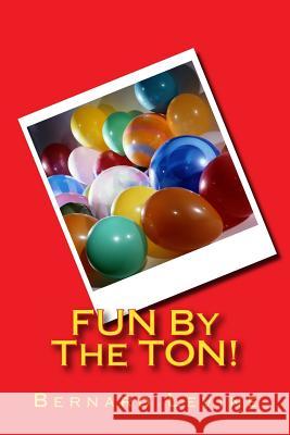 FUN By The TON! Levine, Bernard 9781522998860 Createspace Independent Publishing Platform - książka