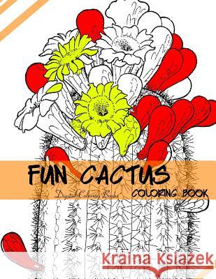 Fun Cactus Coloring Book Digital Coloring Books 9781973998587 Createspace Independent Publishing Platform - książka